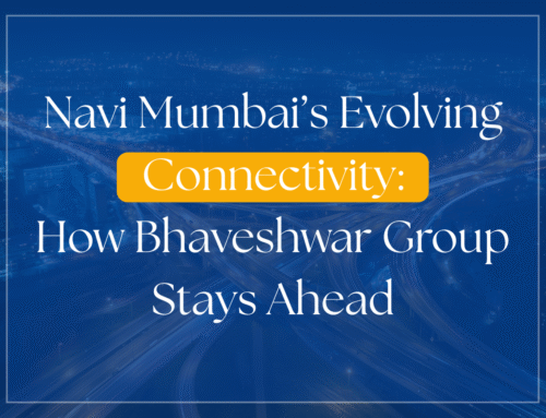 Navi Mumbai Evolving Connectivity: How Bhaveshwar Group Stays Ahead